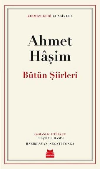 Bütün Şiirleri - Kırmızı Kedi Klasikler - Ahmet Haşim - Kırmızı Kedi Yayınevi