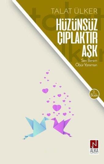 Hüzünsüz Çıplaktır Aşk - Talat Ülker - Alka Yayınevi