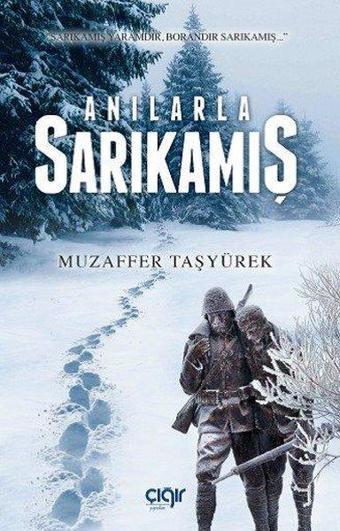 Anılarla Sarıkamış - Muzaffer Taşyürek - Çığır Yayınları