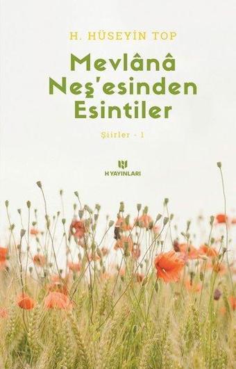 Esintiler 1 - Mevlana Neşesinden Serpintiler - H. Hüseyin Top - H Yayınları