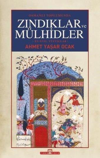 Osmanlı Toplumunda Zındıklar ve Mülhidler - Ahmet Yaşar Ocak - Timaş Yayınları