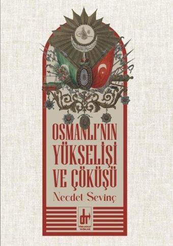 Osmanlı'nın Yükselişi ve Çöküşü - Necdet Sevinç - Töre Devlet Yayınları