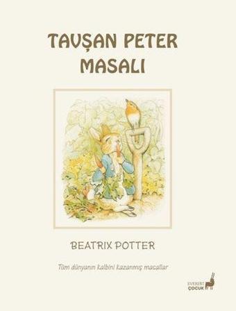 Tavşan Peter Masalı  - Tüm Dünyanın Kalbini Kazanmış Masallar - Beatrix Potter - Everest Yayınları