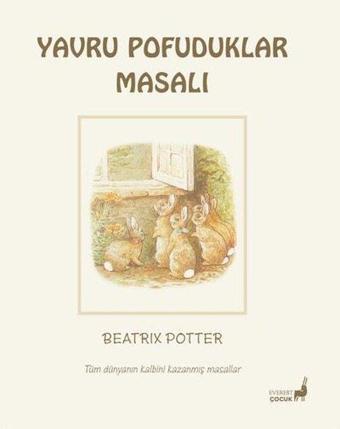 Yavru Pofuduklar Masalı - Tüm Dünyanın Kalbini Kazanmış Masallar - Beatrix Potter - Everest Yayınları