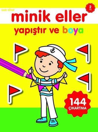 Minik Eller Yapıştır ve Boya Sarı Kitap 2 Yaş - Ahmet Altay - 0-6 Yaş Yayınları