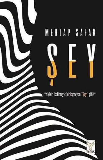 Şey - Mehtap Şafak - Feniks Kitap