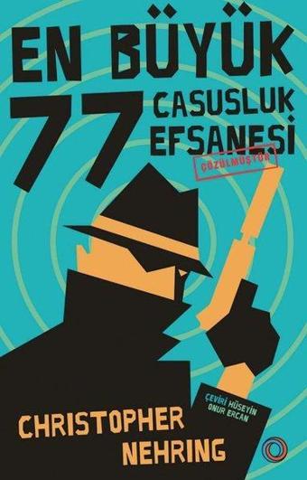 En Büyük 77 Casusluk Efsanesi Çözülmüştür - Orenda