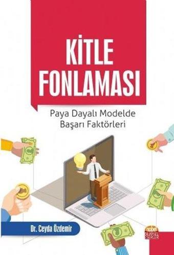 Kitle Fonlaması: Paya Dayalı Modelde Başarı Faktörleri - Ceyda Özdemir - Nobel Bilimsel Eserler