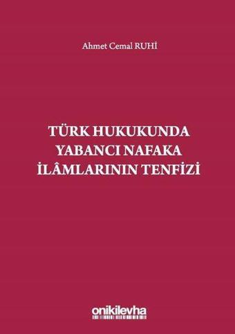 Türk Hukukunda Yabancı Nafaka İlamlarının Tenfizi - Ahmet Cemal Ruhi - On İki Levha Yayıncılık