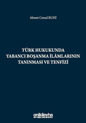 Türk Hukukunda Yabancı Boşanma İlamlarının Tanınması ve Tenfizi - Ahmet Cemal Ruhi - On İki Levha Yayıncılık