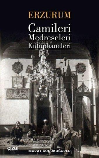 Erzurum Camileri Medreseleri ve Kütüphaneleri - Çizgi Kitabevi