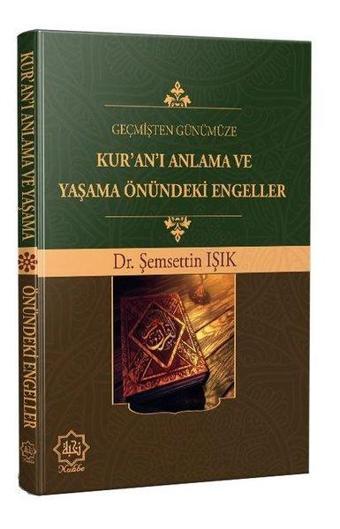 Geçmişten Günümüze Kuranı Anlama ve Yaşama Önündeki Engeller - Şemsettin Işık - Nuhbe