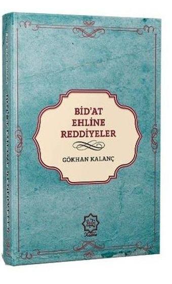 Günümüz Bidat Ehline Reddiyeler - Gökhan Kalanç - Nuhbe