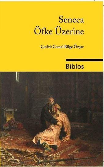 Öfke Üzerine - Seneca  - Biblos