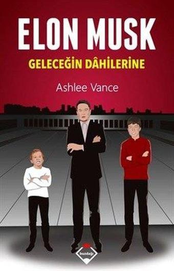 Elon Musk - Geleceğin Dahilerine - Ashlee Vance - Buzdağı Yayınevi