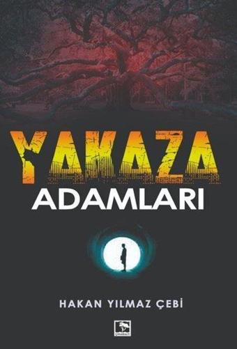 Yakaza Adamlar - Hakan Yılmaz Çebi - Çınaraltı Yayınları