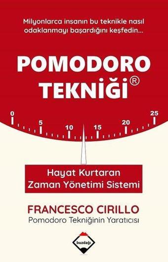 Pomodoro Tekniği - Hayat Kurtaran Zaman Yönetimi Sistemi - Francesco Cirillo - Buzdağı Yayınevi