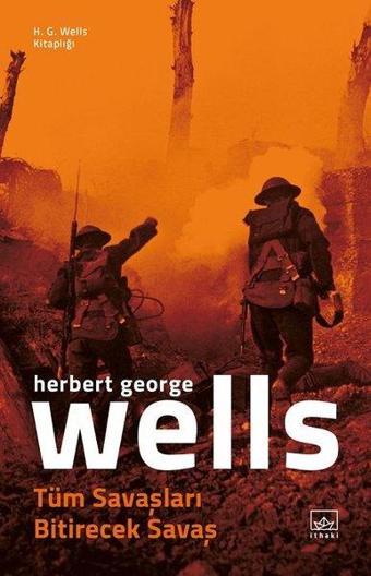 Tüm Savaşları Bitirecek Savaş - H.G. Wells Kitaplığı - H.G. Wells - İthaki Yayınları