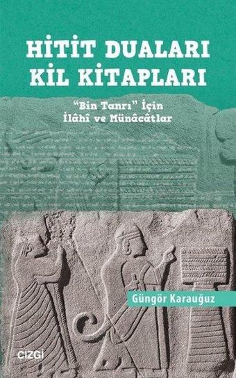 Hitit Duaları Kil Kitapları - Güngör Karauğuz - Çizgi Kitabevi