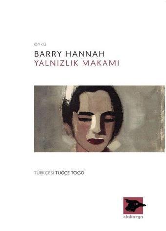 Yalnızlık Makamı - Barry Hannah - Alakarga