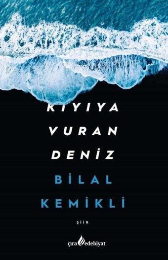 Kıyıya Vuran Deniz - Bilal Kemikli - Çıra Yayınları