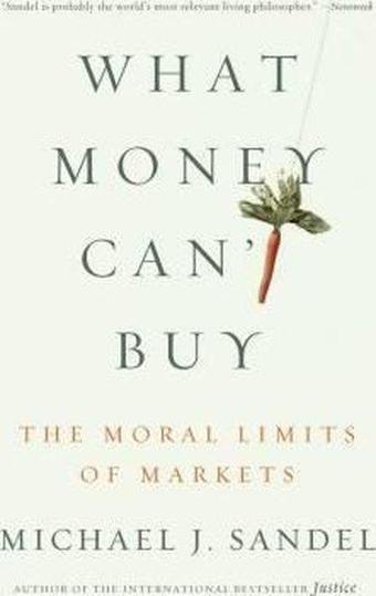 What Money Can't Buy: The Moral Limits of Markets - Michael J. Sandel - Farrar,Straus and Giroux