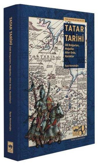 Tatar Tarihi: İdil Bulgarları, Moğollar, Altın Orda, Hanlıklar - İlyas Kemaloğlu - Ötüken Neşriyat