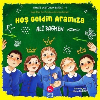 Hoş Geldin Aramıza - Hayatı Okuyorum Serisi 4 - Ali Bağmen - Kayra Çocuk