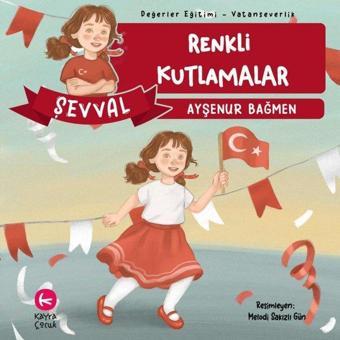 Şevval - Renkli Kutlamalar - Değerler Eğitimi - Vatanseverlik - Ayşenur Bağmen - Kayra Çocuk