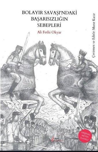 Bolayır Savaşı'ndaki Başarısızlığın Sebepleri - Orijinal Metin İlaveli - Ali Fethi Okyar - Mevzu Yayın