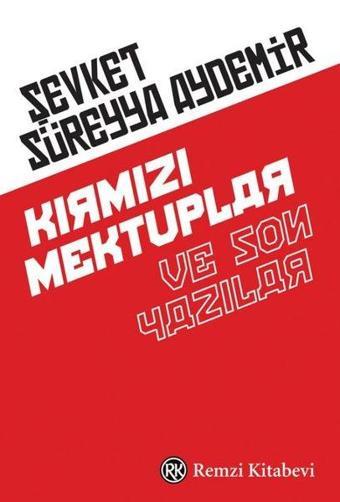 Kırmızı Mektuplar ve Son Yazılar - Şevket Süreyya Aydemir - Remzi Kitabevi