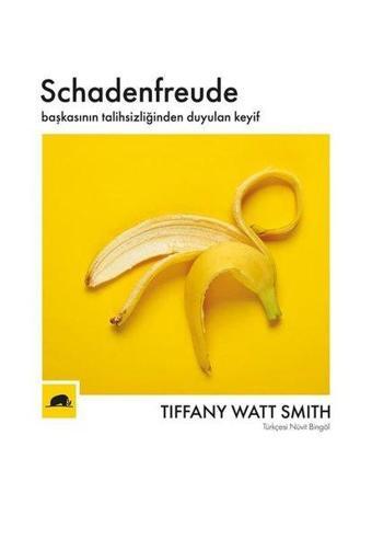 Schadenfreude-Başkasının Talihsizliğinden Duyulan Keyif - Tiffany Watt Smith - Kolektif Kitap