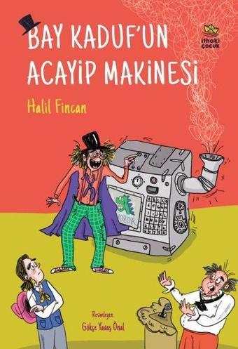 Bay Kadufun Acayip Makinesi - Halil Fincan - İthaki Çocuk