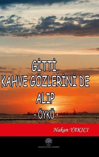 Gitti Kahve Gözlerini de Alıp - Hakan Yakıcı - Platanus Publishing