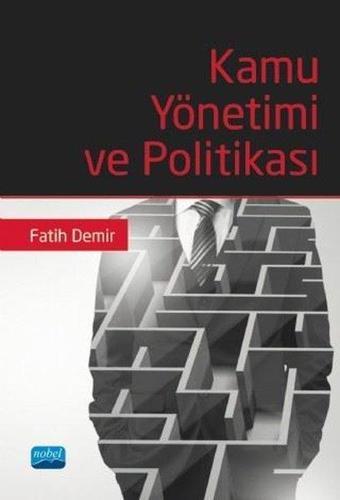 Kamu Yönetimi ve Politikası - Fatih Demir - Nobel Akademik Yayıncılık