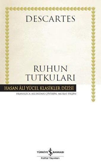 Ruhun Tutkuları - Hasan Ali Yücel Klasikler - Descartes  - İş Bankası Kültür Yayınları