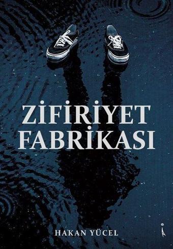 Zifiriyet Fabrikası - Hakan Yücel - İkinci Adam Yayınları