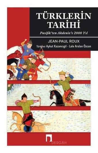 Türklerin Tarihi - Pasifikten Akdenize 2000 Yıl - Jean Paul Roux - Dergah Yayınları