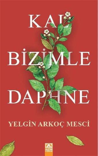 Kal Bizimle Daphne - Yelgin Arkoç Mesci - Altın Kitaplar
