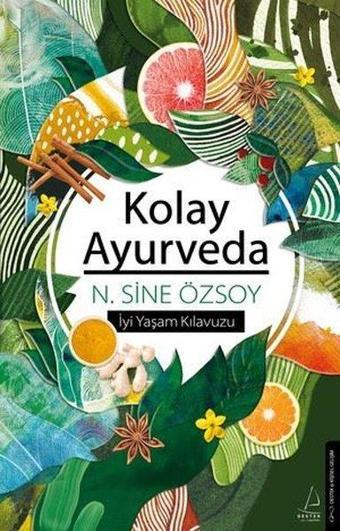 Kolay Ayurveda - İyi Yaşam Kılavuzu - N. Sine Özsoy - Destek Yayınları