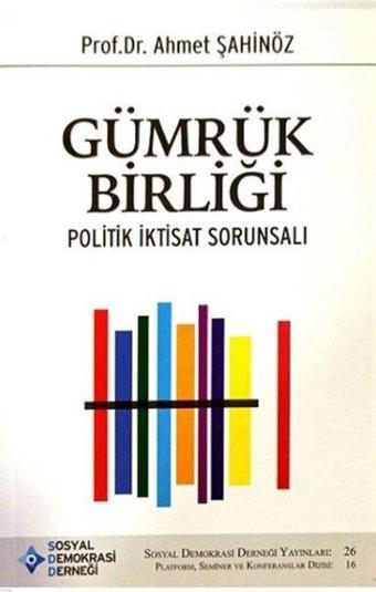 Gümrük Birliği - Politik İktisadi Sorunsalı - Ahmet Şahinöz - SDD-Sosyal Demokrasi Derneği