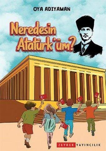 Neredesin Atatürk'üm? - Oya Adıyaman - Zeyrek