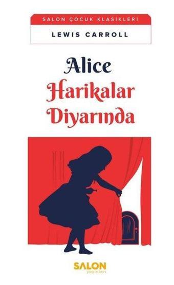 Alice Harikalar Diyarında - Lewis Carroll - Salon Yayınları