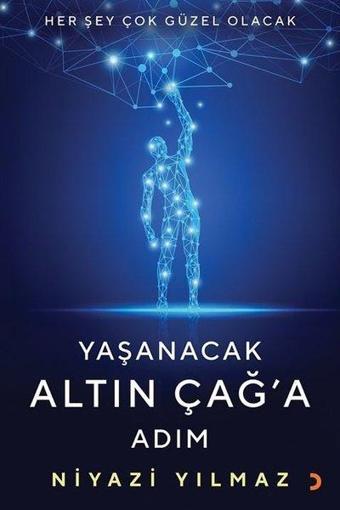 Yaşanacak Altın Çağa Adım - Niyazi Yılmaz - Cinius Yayınevi