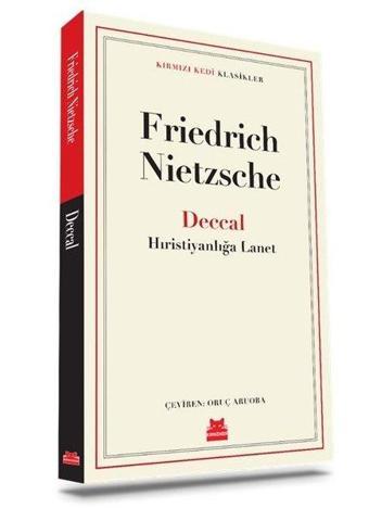 Deccal: Hıristiyanlığa Lanet - Kırmızı Kedi Klasikler - Friedrich Nietzsche - Kırmızı Kedi Yayınevi