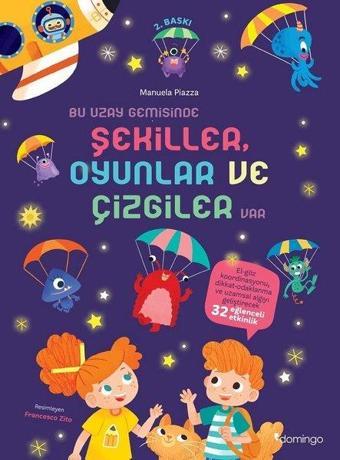 Bu Uzay Gemisinde Şekiller Oyunlar ve Çizgiler Var - Manuela Piazza - Domingo Yayınevi