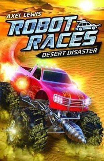 Desert Disaster (Robot Races)  - Axel Lewis - Raintree