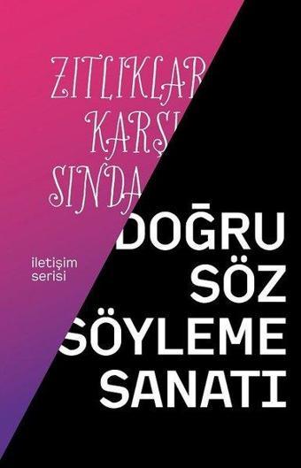 Zıtlıklar Karşısında Doğru Söz Söyleme Sanatı - Ümit Yüksel - İnsan ve Hayat Kitaplığı