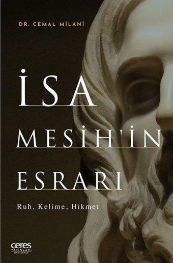 İsa Mesih'in Esrarı: Ruh - Kelime - Hikmet - Cemal Milani - Ceres Yayınları
