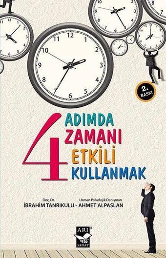 4 Adımda Zamanı Etkili Kullanmak - Ahmet Alpaslan - Arı Sanat Yayınevi